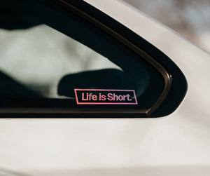
                  
                    Load image into Gallery viewer, &amp;quot;Life is Short&amp;quot; Decal
                  
                